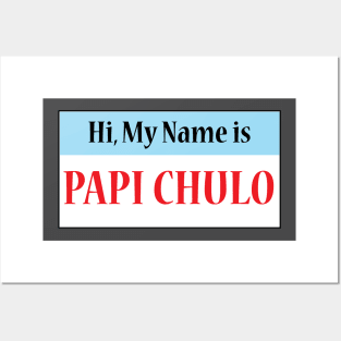 Hi My Name Is: Papi Chulo Posters and Art